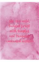 She Is A Wild Tangled Forest With Temples And Treasures Concealed Within