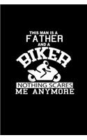 This Man is a Father and a Biker Nothing Scares me Anymore