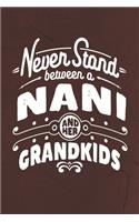 Never Stand Between A Nani And Her Grandkids: Family life Grandma Mom love marriage friendship parenting wedding divorce Memory dating Journal Blank Lined Note Book Gift