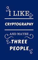 I Like Cryptography And Maybe Three People