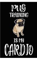 Pug Training Is My Cardio: Funny Pug Training Log Book gifts. Best Dog Trainer Log Book gifts For Dog Lovers who loves Pug. Cute Pug Trainer Log Book Gifts is the perfect gift
