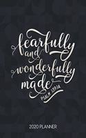Fearfully And Wonderfully Made Psalm 139: 14 2020 Planner: Weekly Planner with Christian Bible Verses or Quotes Inside(45 Calendar Year 2020 January to December)
