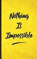 Nothing Is Impossible