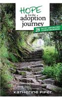 Hope for the Adoption Journey: 28 True Post-Adoption Stories to Comfort and Encourage