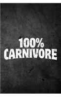 100% Carnivore: Funny Keto Diet Journal For Ketogenic Weight Loss: Blank Lined Notebook For Low-Carb High-Fat Lifestyle To Write Notes & Writing
