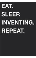 Eat Sleep Inventing Repeat