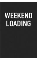 Weekend Loading