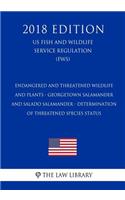Endangered and Threatened Wildlife and Plants - Georgetown Salamander and Salado Salamander - Determination of Threatened Species Status (US Fish and Wildlife Service Regulation) (FWS) (2018 Edition)