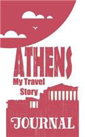 Athens - My Travel Story Journal: Travel Story Notebook to Note Every Trip to a Traveled City(2 My Travel Story)