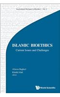 Islamic Bioethics: Current Issues and Challenges