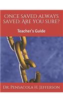 Once Saved Always Saved: Are You Sure?: Teacher's Guide