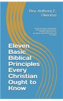 Eleven Basic Biblical Principles Every Christian Ought to Know