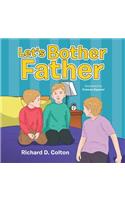 Let's Bother Father