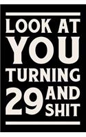 Look at You Turning 29 and Shit