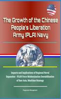 The Growth of the Chinese People's Liberation Army (Pla) Navy
