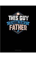 This Guy Is Going to Be a Father: (Accounts Journal)
