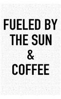 Fueled by the Sun and Coffee: A 6x9 Inch Matte Softcover Journal Notebook with 120 Blank Lined Pages and a Funny Caffeine Powered Cover Slogan