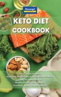 Keto Diet Cookbook: Easy, Simple and Basic Ketogenic Diet Recipes with Low Carb Dishes to Living the Keto Lifestyle. Healthy Recipes That Will Heal Your Body & Help You