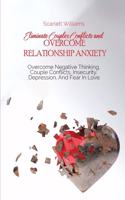 Eliminate Couples Conflicts and Overcome Relationship Anxiety