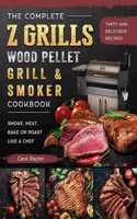Complete Z Grills Wood Pellet Grill and Smoker Cookbook