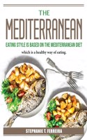 The Mediterranean Eating Style is based on the Mediterranean Diet