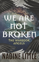 We Are Not Broken: A Sci-fi Angel Romance(2 The Warrior Angels)