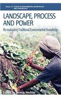 Landscape, Process and Power: Re-evaluating Traditional Environmental Knowledge(10 Environmental Anthropology and Ethnobiology)