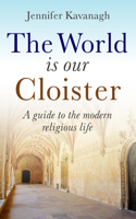 World Is Our Cloister, The – A guide to the modern religious life