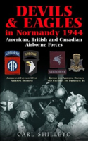 Devils and Eagles in Normandy 1944: American, British and Canadian Airborne Forces