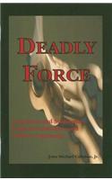 Deadly Force: Constitutional Standards, Federal Guidelines and Officer Standards