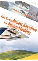 How to Go Almost Anywhere for Almost Nothing