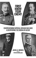 First Know Your Enemy: Comprehending Imperial German War Aims & Deciphering the Enigma of Kultur