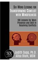 Six-Word Lessons for Transforming Conflict with Mindfulness