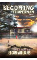 Becoming Thuperman: (1 Thuperman Trilogy)