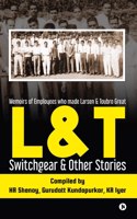 L&T Switchgear & Other Stories: Memoirs of Employees who made Larsen & Toubro Great(HB)