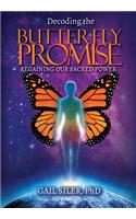 Decoding the Butterfly Promise: Regaining Our Sacred Power