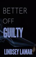 Better Off Guilty