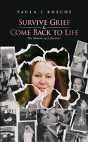 Survive Grief & Come Back to Life