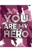 You Are My Hero: Military Notebook Keepsake