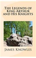 The Legends of King Arthur and His Knights