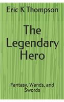 The Legendary Hero: Fantasy, Wands, and Swords