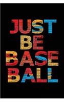 Just Be Baseball: Baseball Notebook Journals