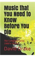 Music that You Need to Know Before You Die: The Complete Series 1960's-2010's