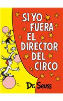 Si Yo Fuera El Director del Circo (If I Ran the Circus)