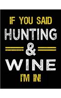 If You Said Hunting & Wine I'm In: Blank Sketch, Draw and Doodle Book