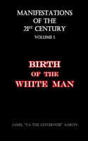 Manifestations of the 21st Century: Birth of the White Man(1 Manifestation of the 21st Century)