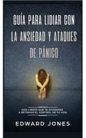 Guía para lidiar con la ansiedad y ataques de pánico: Dos libros que te ayudarán a retomar el control de tu vida
