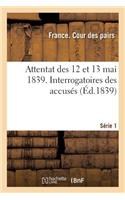 Attentat Des 12 Et 13 Mai 1839. Interrogatoires Des Accusés. Série 1