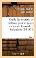 Guide Des Amateurs de Tableaux, Pour Les Écoles Allemande, Flamande Et Hollandoise. Tome 1