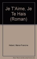 Je T'Aime, Je Te Hais...